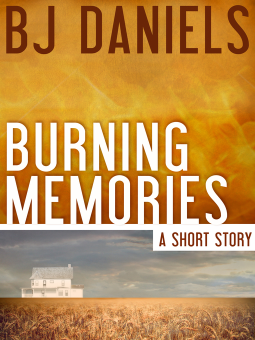 Title details for Burning Memories by B.J. Daniels - Available